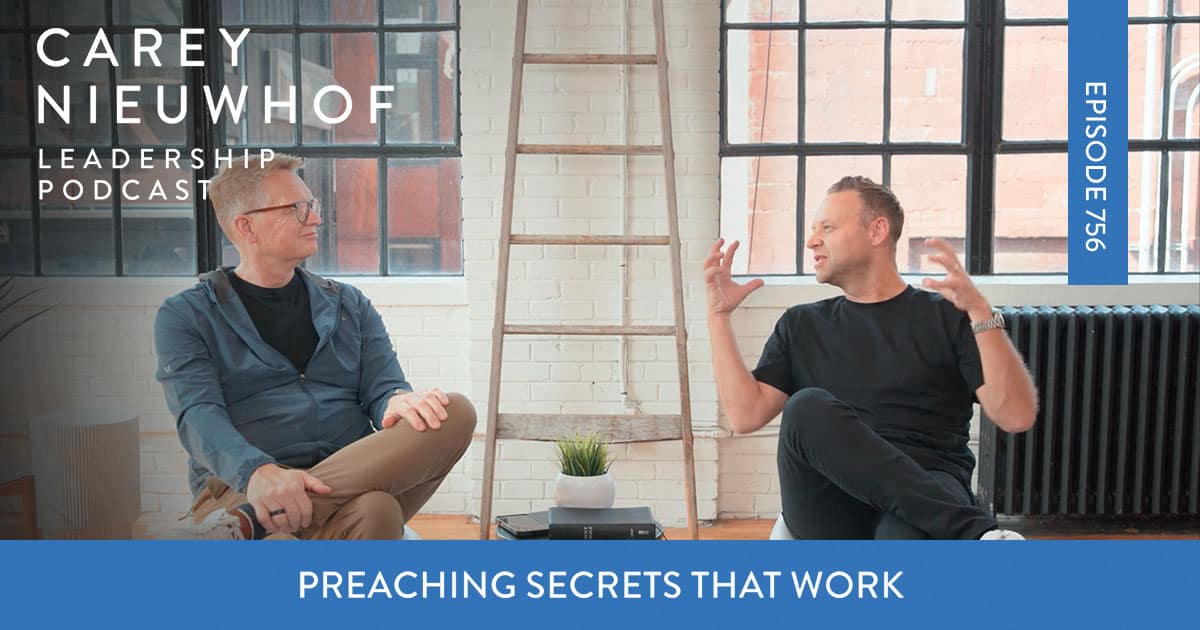Episode 756: Preaching Secrets that Actually Work: 90 Minutes of Strategy, Theology, and the Art of Preaching with Mark Clark and Carey Nieuwhof